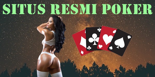 Situs Resmi Poker Terpercaya Dalam Memilihnya