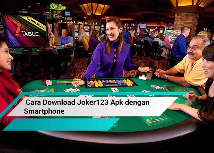 Cara Download Joker123 Apk dengan Smartphone